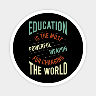 Education is the Most Powerful Weapon for Changing the World Magnet